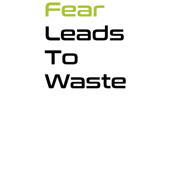Fear Leads to Waste